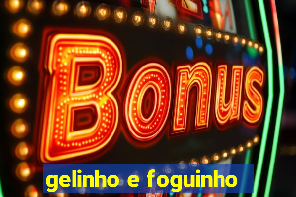 gelinho e foguinho